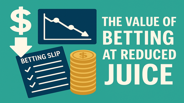 The Value of Betting at Reduced Juice