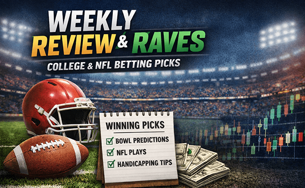 Weekly Review and Raves – RBD’s Betting Picks & Bowl Predictions