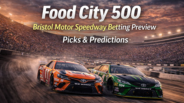 20026 Food City 500 Predictions & Analysis